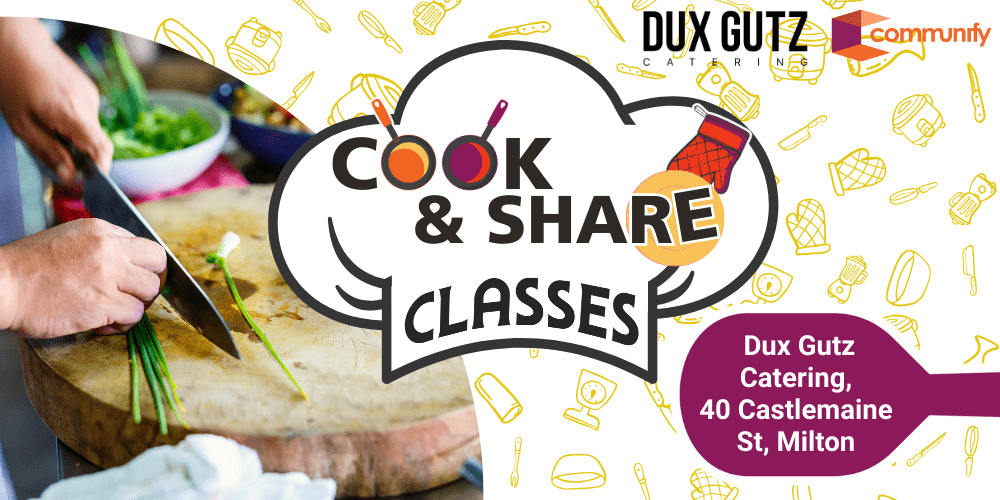 Cook and Share Classes - Dux Gutz Catering - May/June 2025