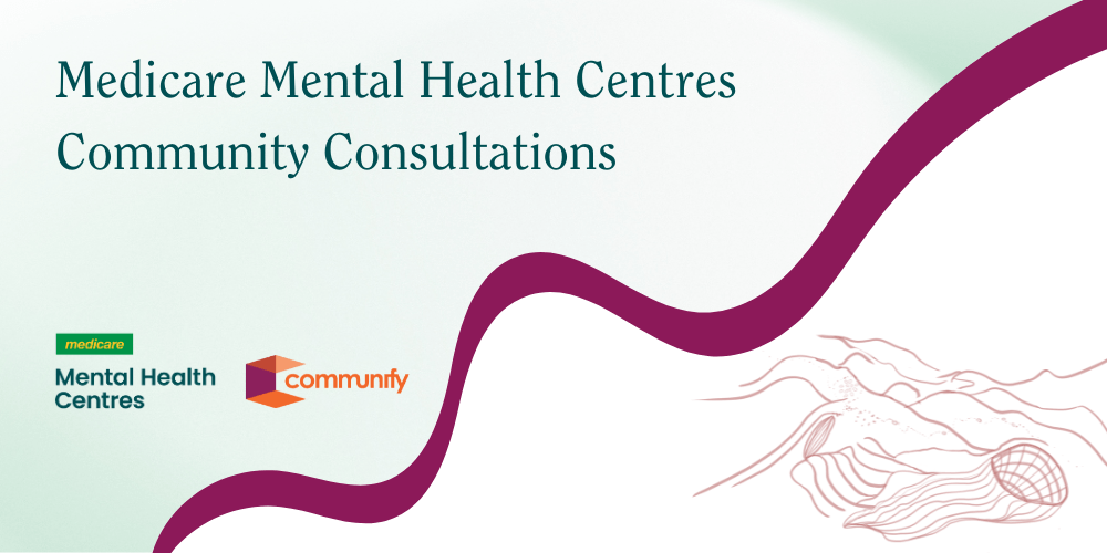 Medicare Mental Health Centres Community Consultations
